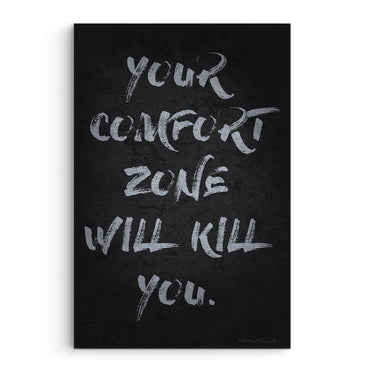 Your Comfort Zone Will Kill You